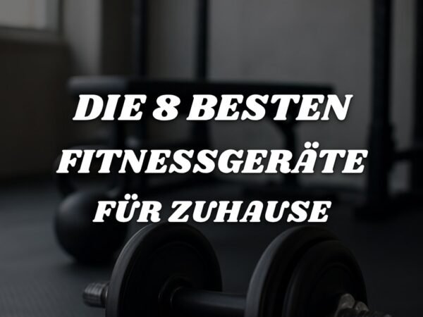 Die 8 besten Fitnessgeräte für Zuhause 2026