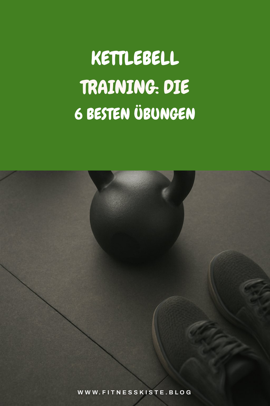 Kettlebell Training: Die 6 besten Übungen für Einsteiger