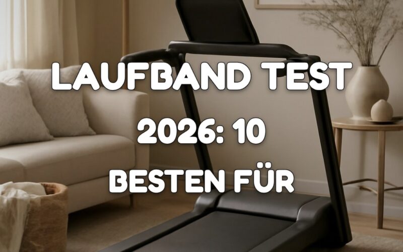 Laufband Test 2026: Die 10 besten für Zuhause im Vergleich