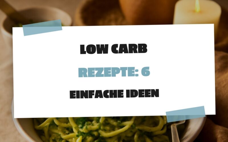 Low Carb Rezepte: 6 einfache Ideen zum Abnehmen