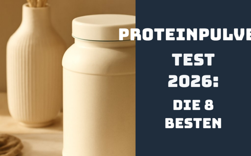 Proteinpulver Test 2026: Die 8 besten für den Muskelaufbau
