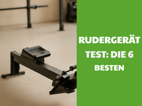Rudergerät Test: Die 6 besten für ein Ganzkörper-Training