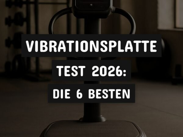 Vibrationsplatte Test 2026: Die 6 besten Modelle im Check