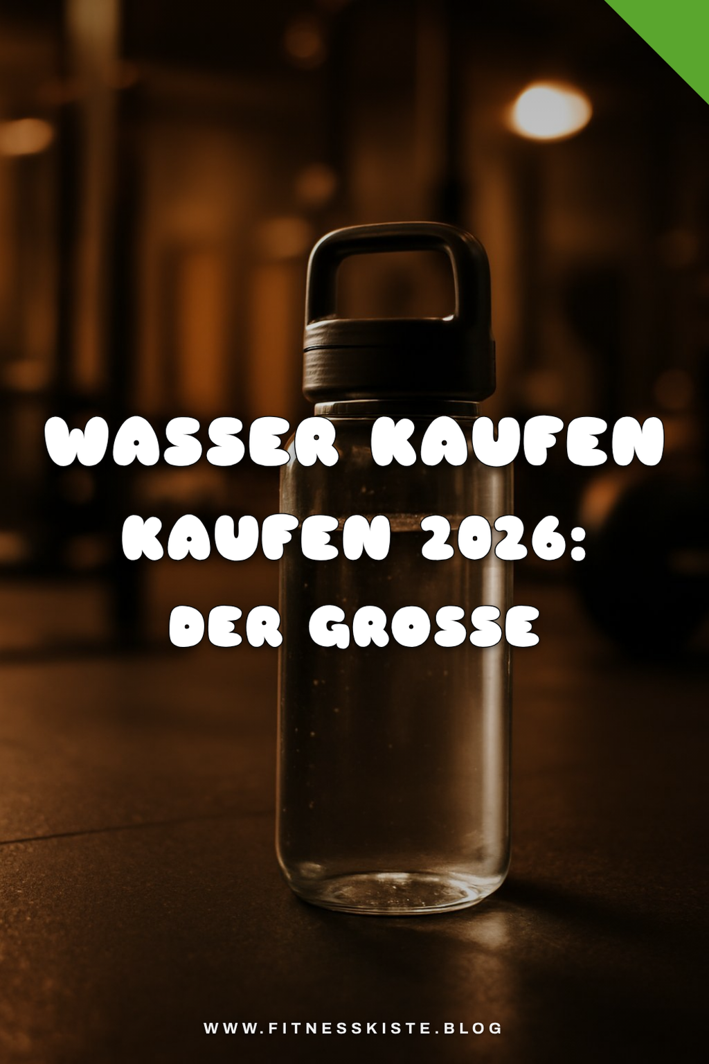 Wasser Kaufen kaufen 2026: Der große Ratgeber