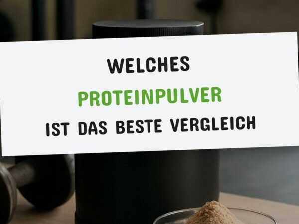 Welches Proteinpulver Ist das Beste Vergleich: 7 Modelle im Check